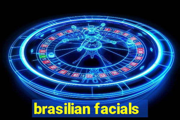 brasilian facials